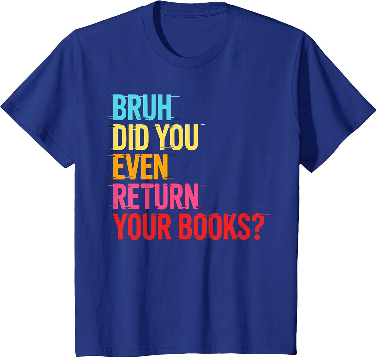 Bruh Return Your Books - Funny Library Librarian Book Lovers T-Shirt - Royal Blue