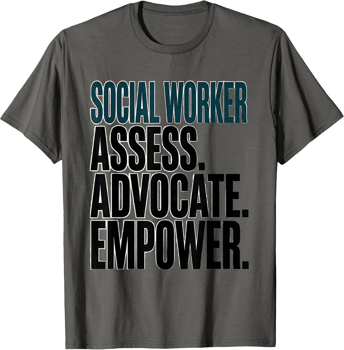 Social Worker: Assess. Advocate. Empower Professional T-Shirt - Asphalt Grey
