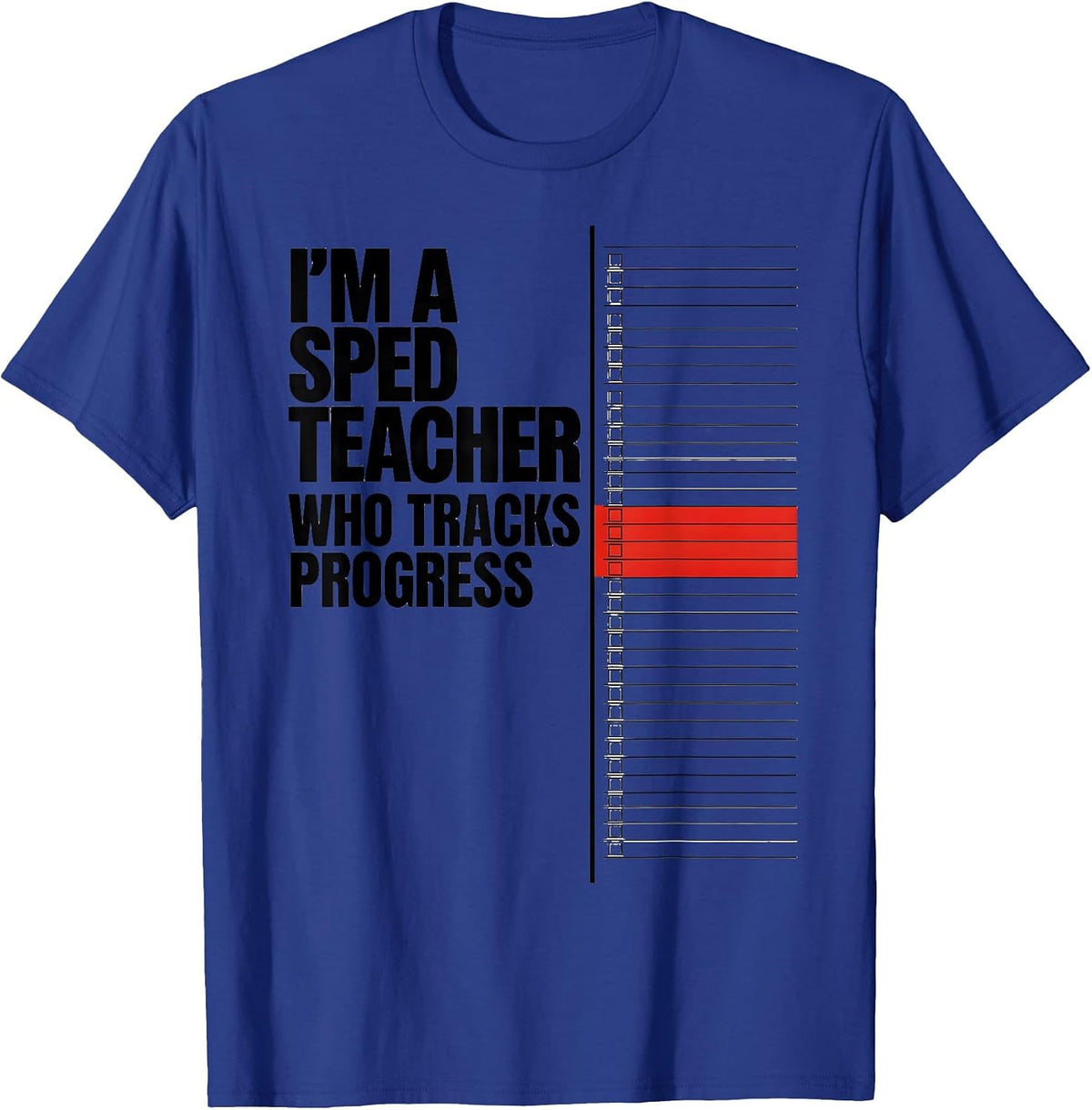 I'm A SPED Teacher Who Tracks Progress Funny Teacher Humor T-Shirt - Royal Blue