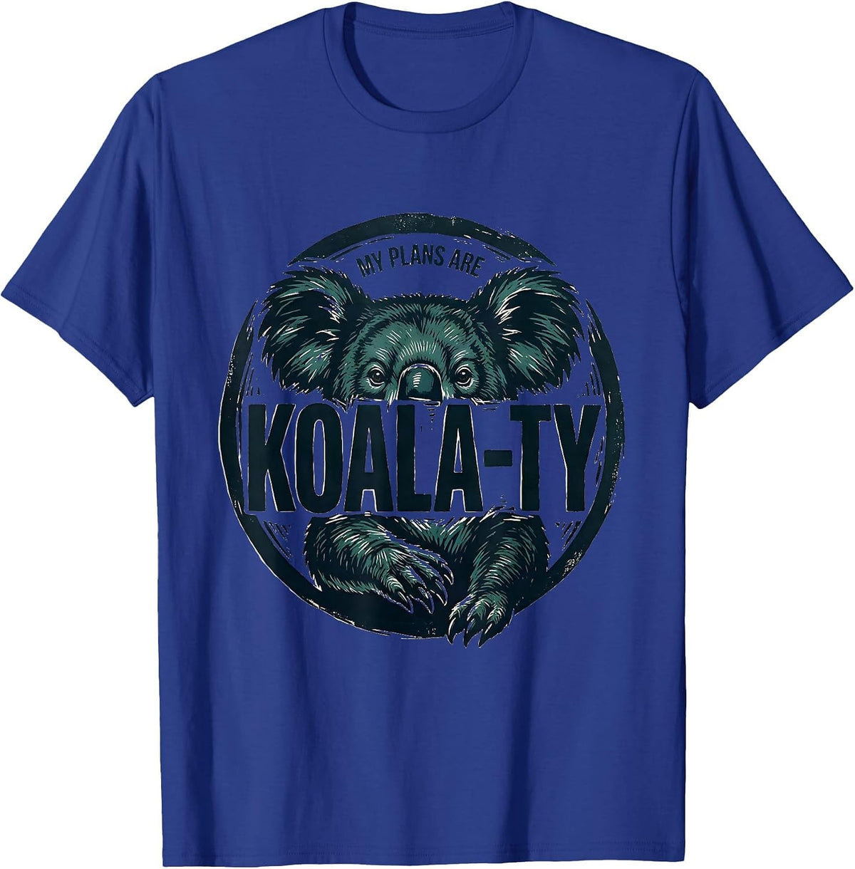 My Plans Are Koala-ty Funny Koala Pun Animal Lover Humor T-Shirt - Royal Blue