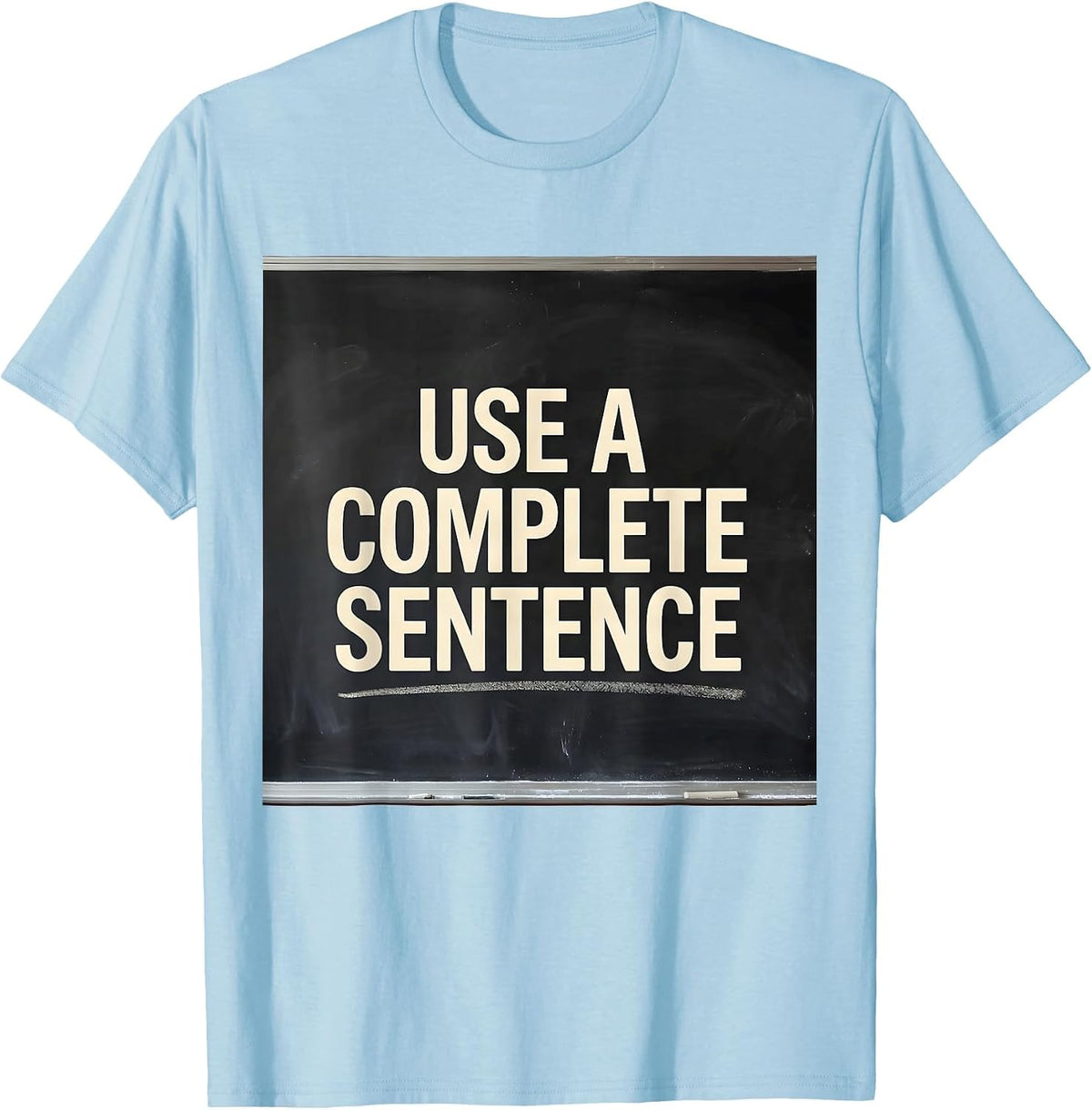 Men's Use A Complete Sentence Funny Sarcastic Teacher Back T-Shirt - Baby Blue