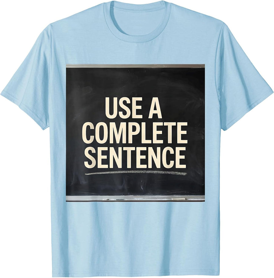 Men's Use A Complete Sentence Funny Sarcastic Teacher Back T-Shirt - Baby Blue