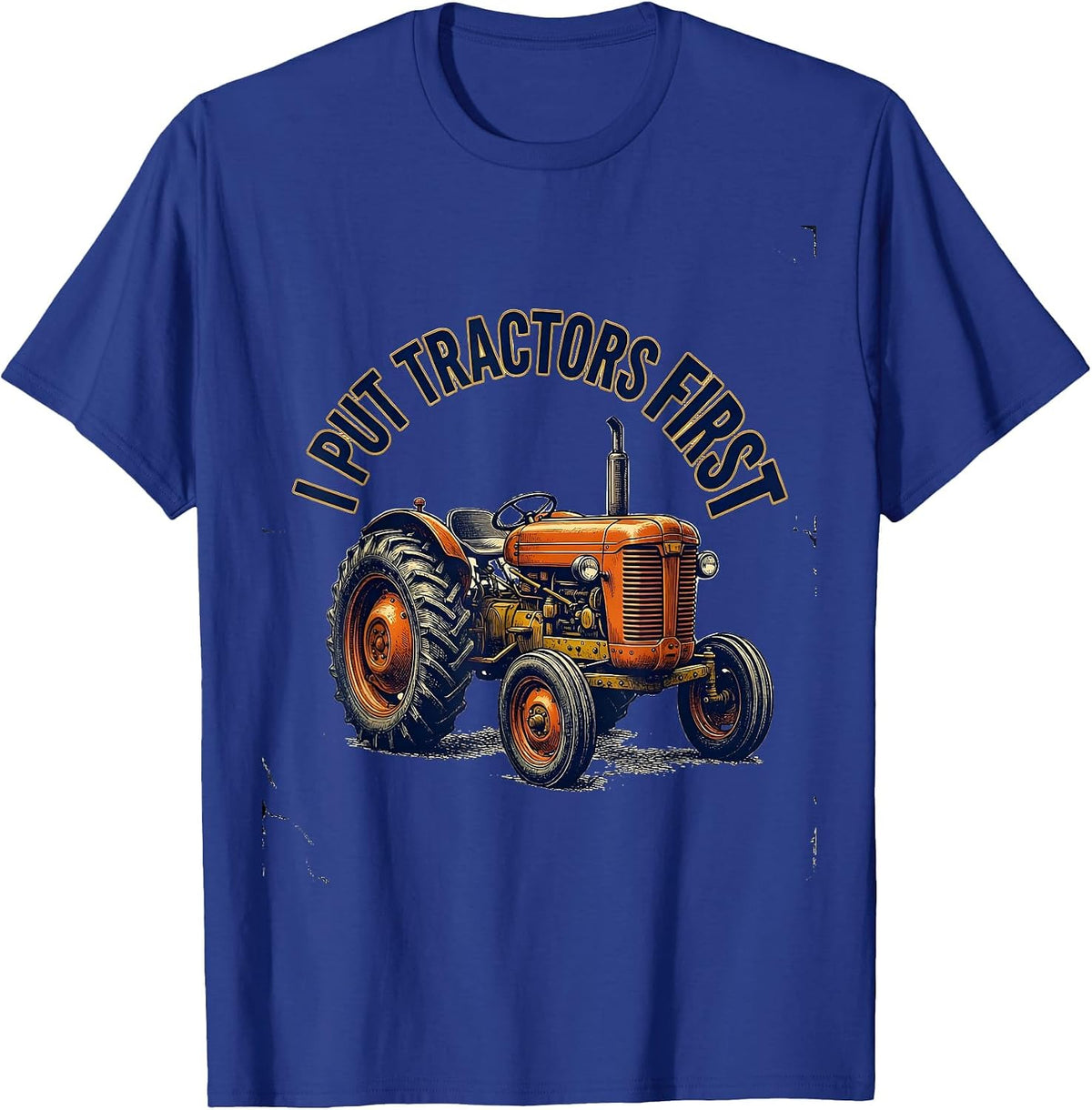 I Put Tractors First Funny Farmer Tractor Driver Vintage T-Shirt - Royal Blue