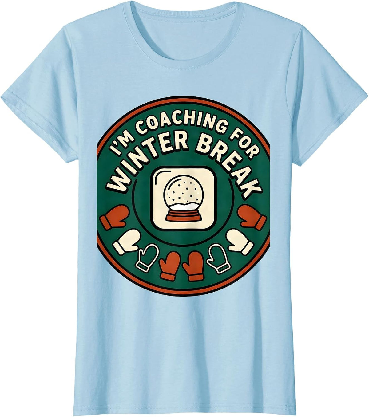 Women's I'm Coaching For Winter Break Funny Teacher Winter Break T-Shirt - Baby Blue