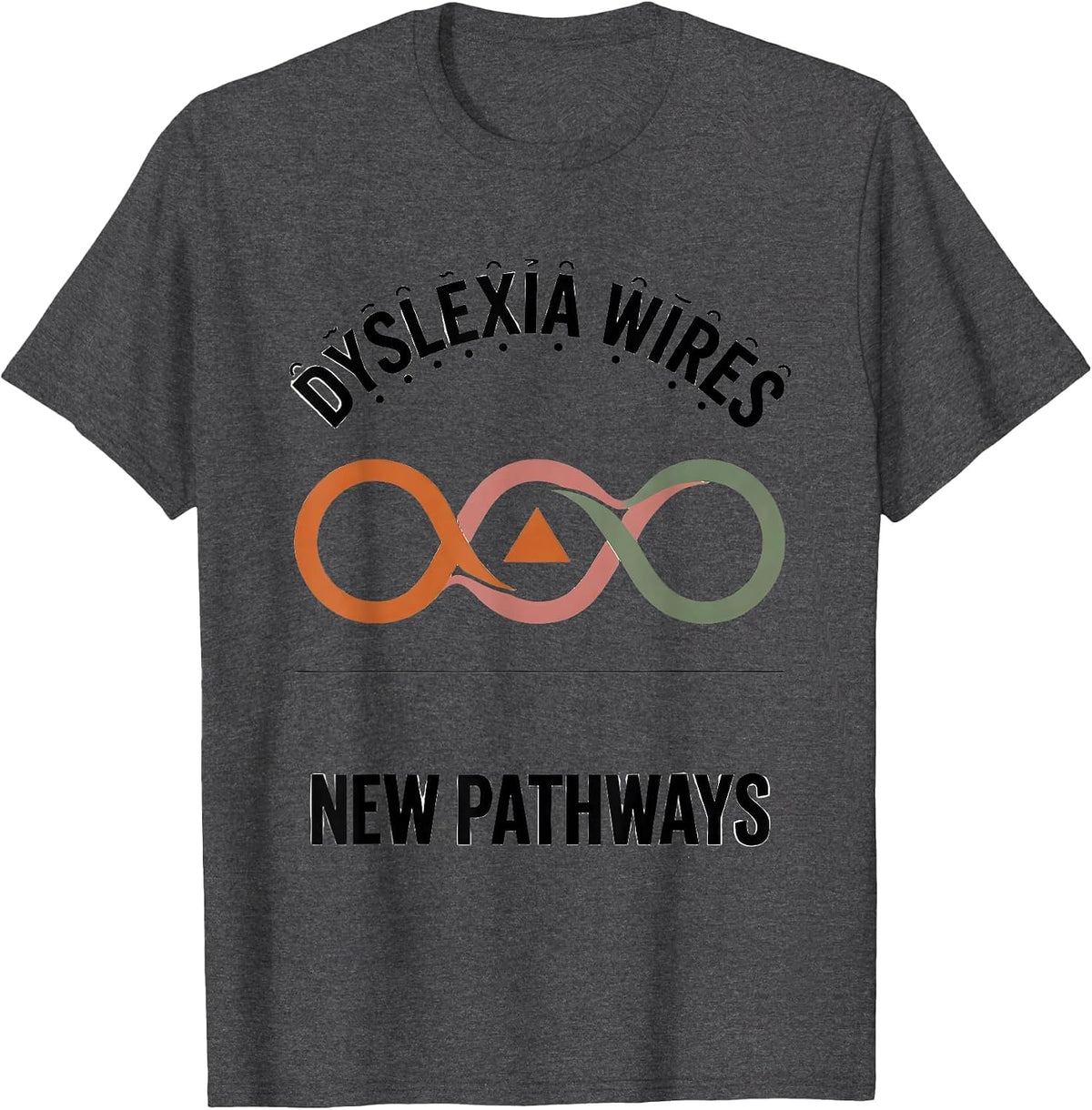 Dyslexia Wires New Pathways Teacher Awareness Dyslexia T-Shirt - Dark Heather Grey
