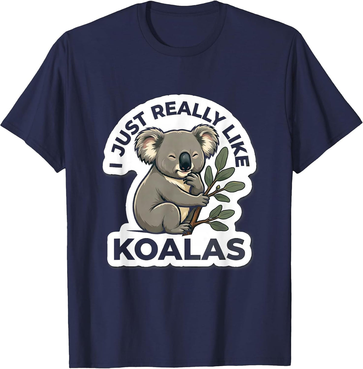Men's I Just Really Like Koalas Funny Koala Lover Animal Humor T-Shirt - Navy Blue