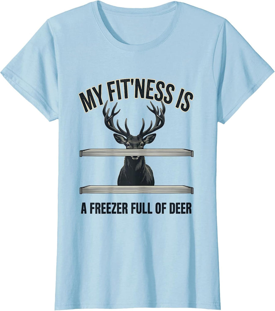Women's My Fit'ness Is A Freezer Full Of Deer Funny Deer Hunting Dad T-Shirt - Baby Blue