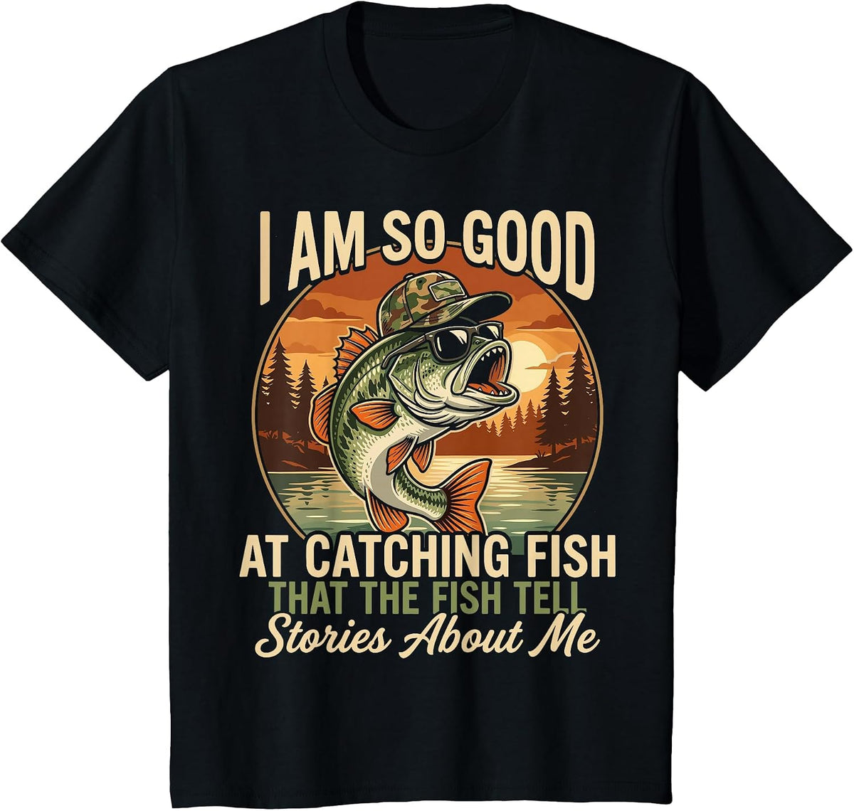 I Am So Good At Catching Fish that The Fish Tell Stories T-Shirt - Black