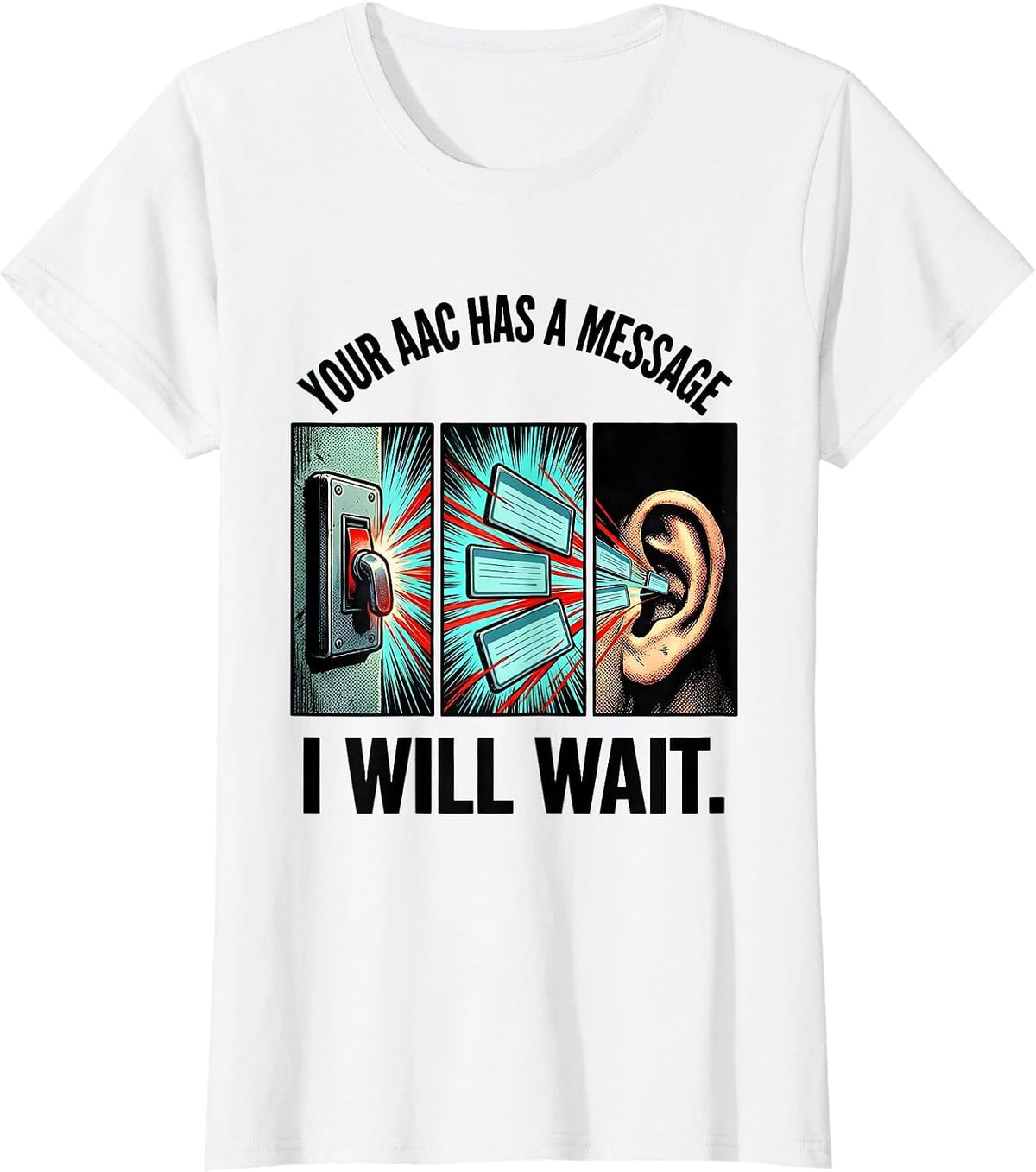 Your AAC Has A Message I Will Wait Comic Book SLP Teacher T-Shirt - White