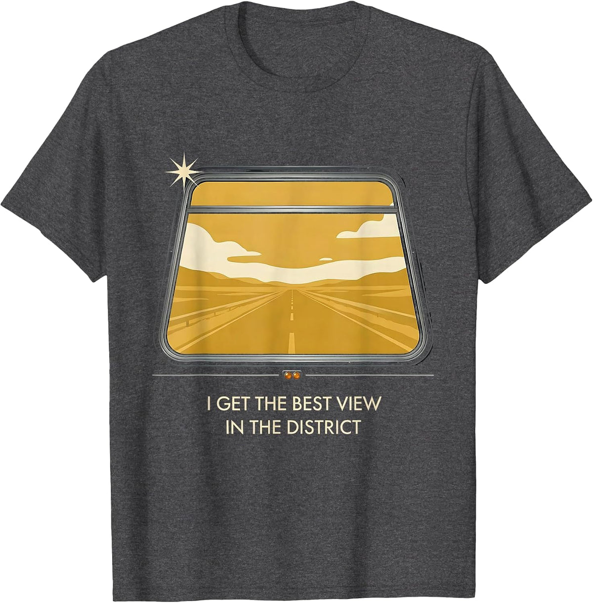 I Get The Best View In The District Funny School Bus Driver T-Shirt - Dark Heather Grey