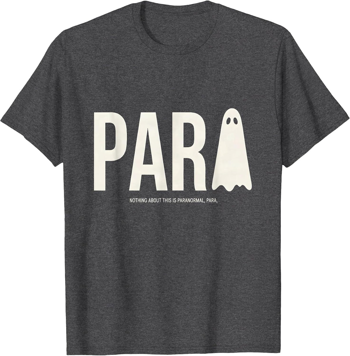 Nothing About This Is Paranormal Para Spooky Para Teacher T-Shirt - Dark Heather Grey