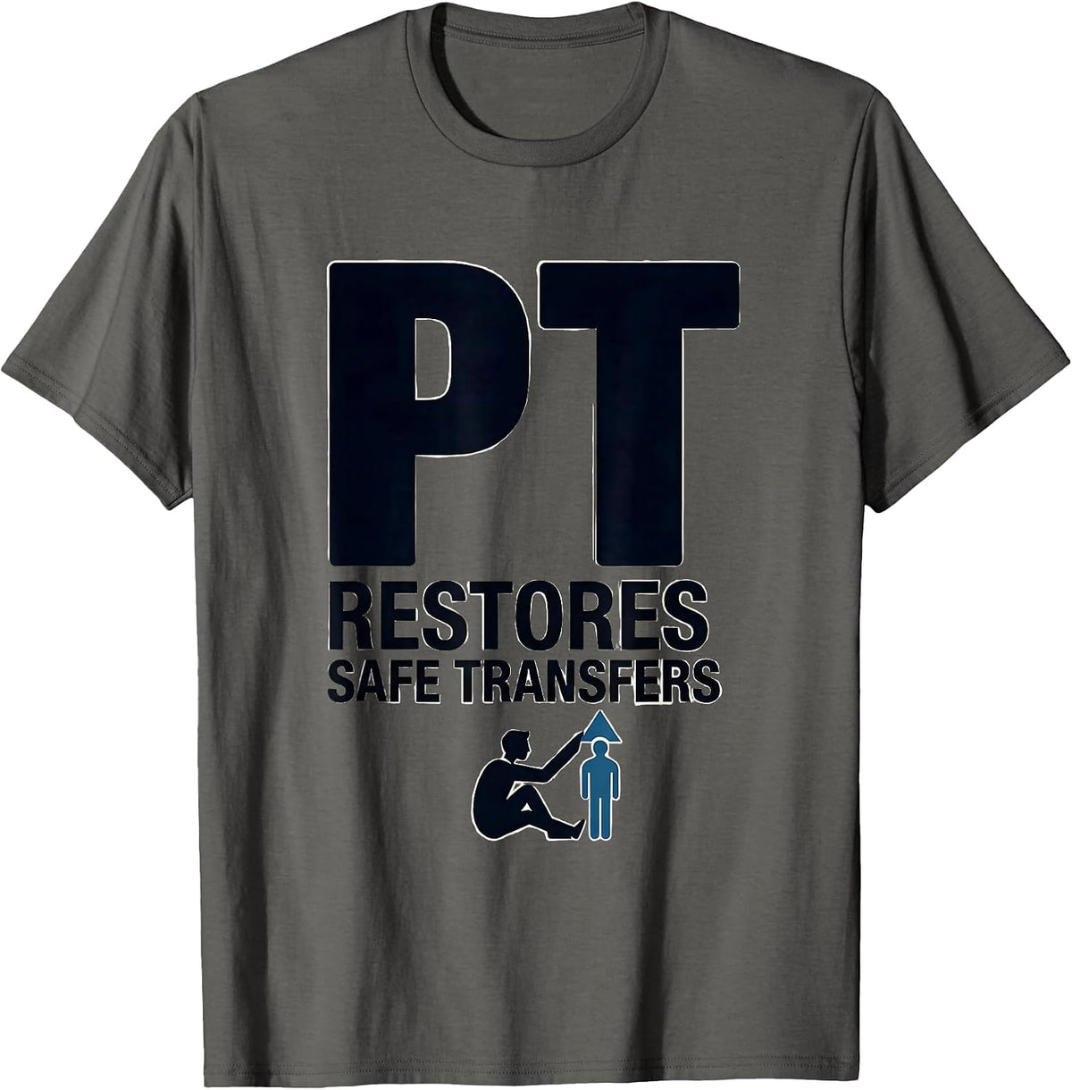 Men's PT Restores Safe Transfers Funny Physical Therapist Gift T-Shirt - Asphalt Grey