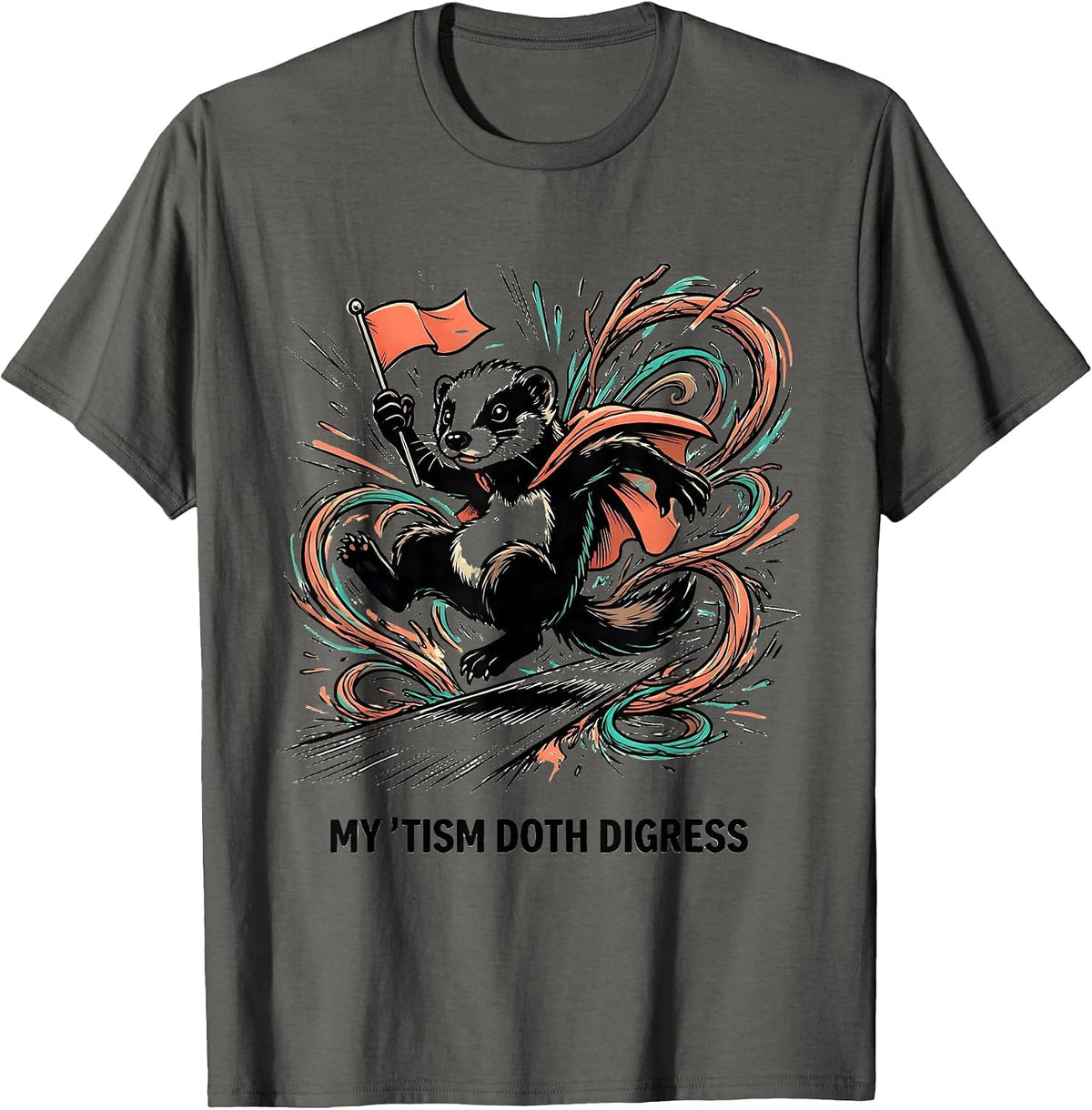 My 'Tism Doth Digress Funny Autism Meme Autistic Support T-Shirt - Asphalt Grey