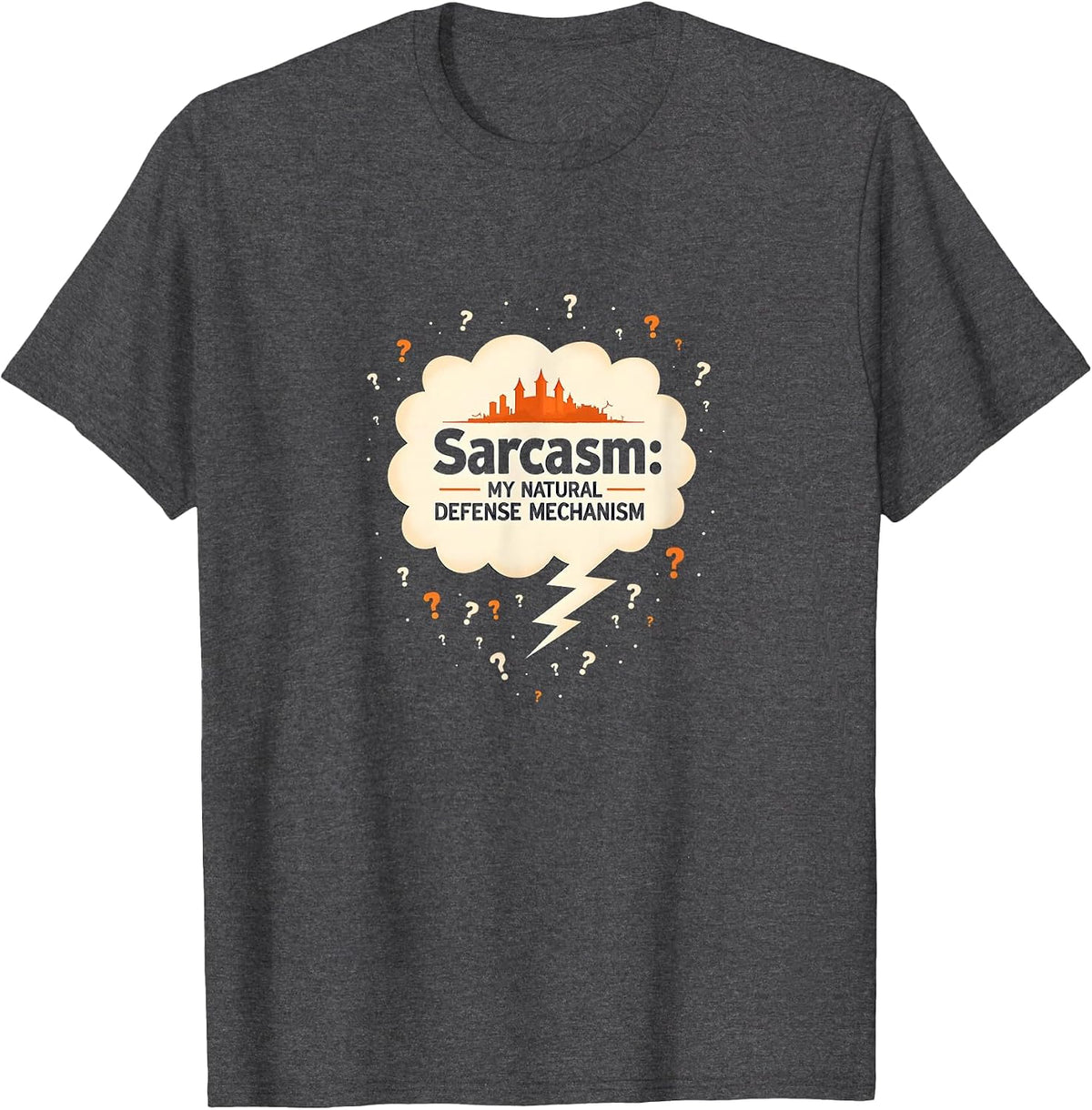 Sarcasm: My Natural Defense Mechanism Funny Quote T-Shirt - Dark Heather Grey