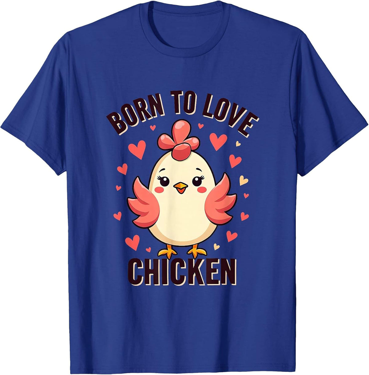 Born to Love Chicken Design for Women T-Shirt - Royal Blue