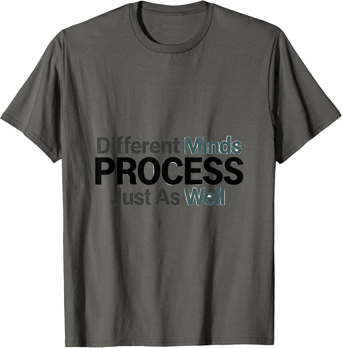 Different Minds Process Just As Well Funny Autistic Meme T-Shirt - Asphalt Grey