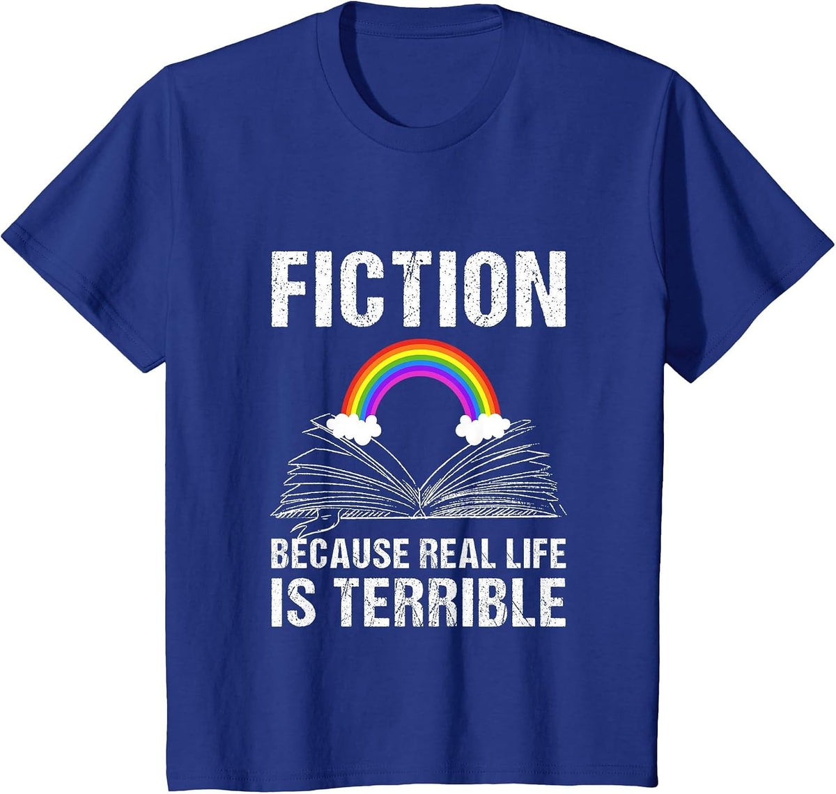 Fiction Because Real Life is Terrible Reading Book Lover T-Shirt - Royal Blue