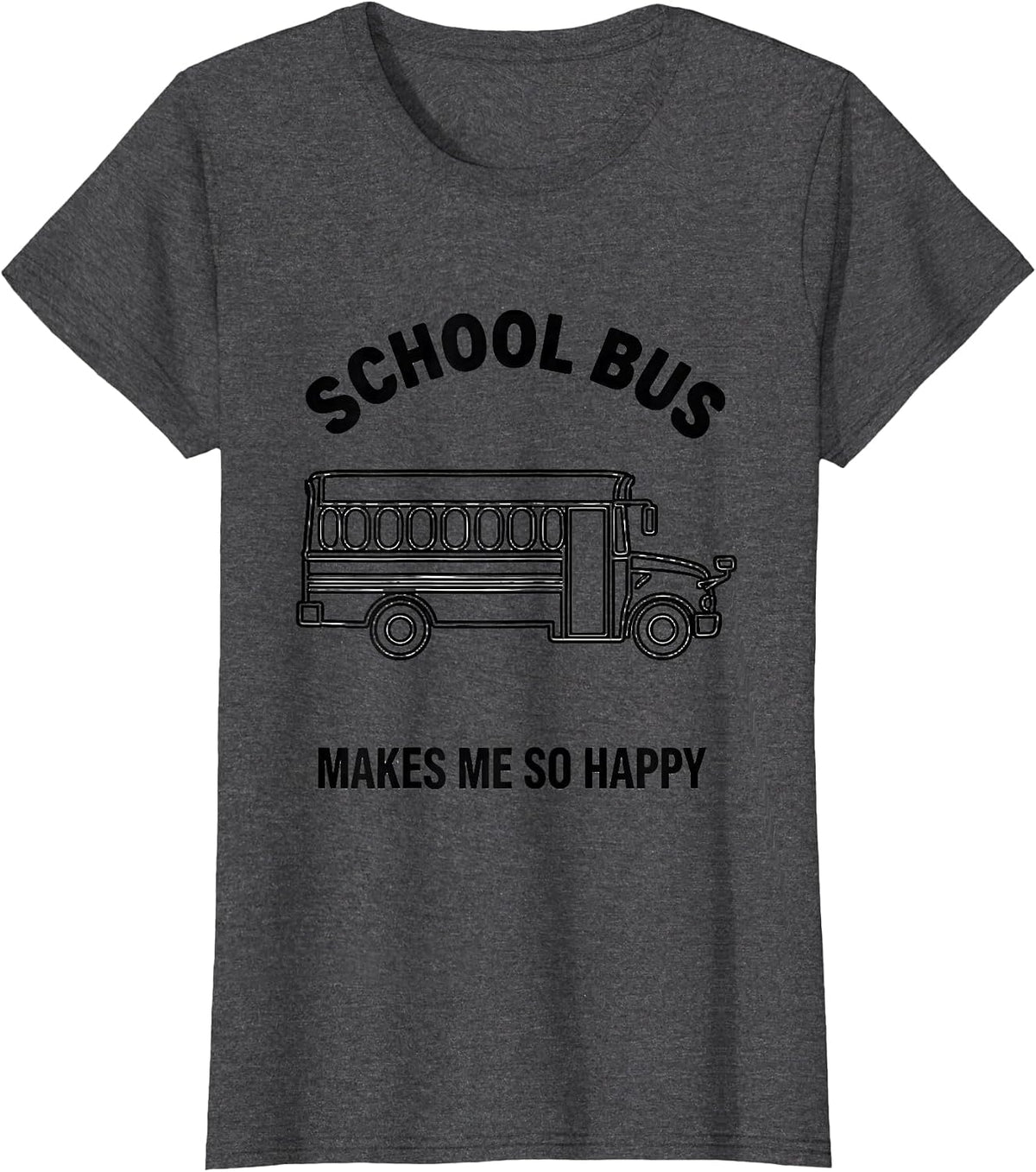 Women's School Bus Makes Me So Happy Funny Bus Driver Costume T-Shirt - Dark Heather Grey