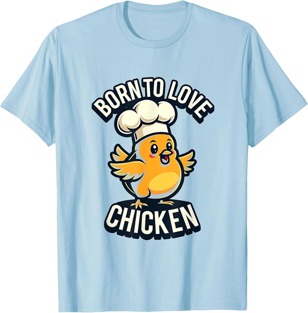 Born to Love Chicken Enthusiast Design T-Shirt - Baby Blue