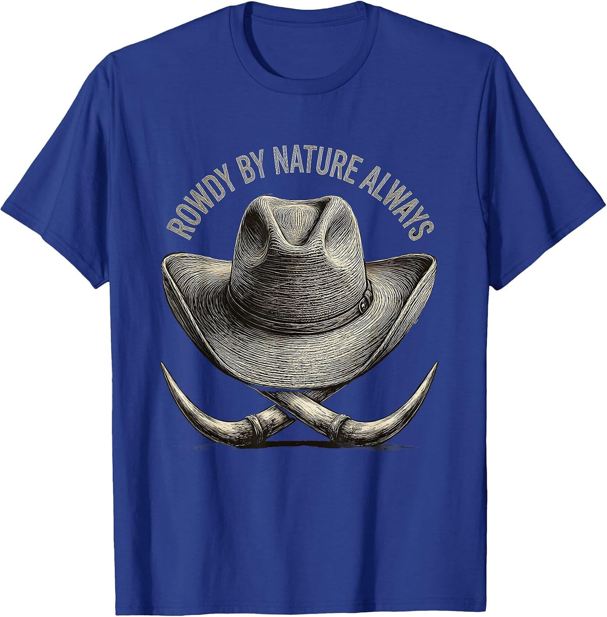 Rowdy By Nature Always Cowboy Design T-Shirt - Royal Blue