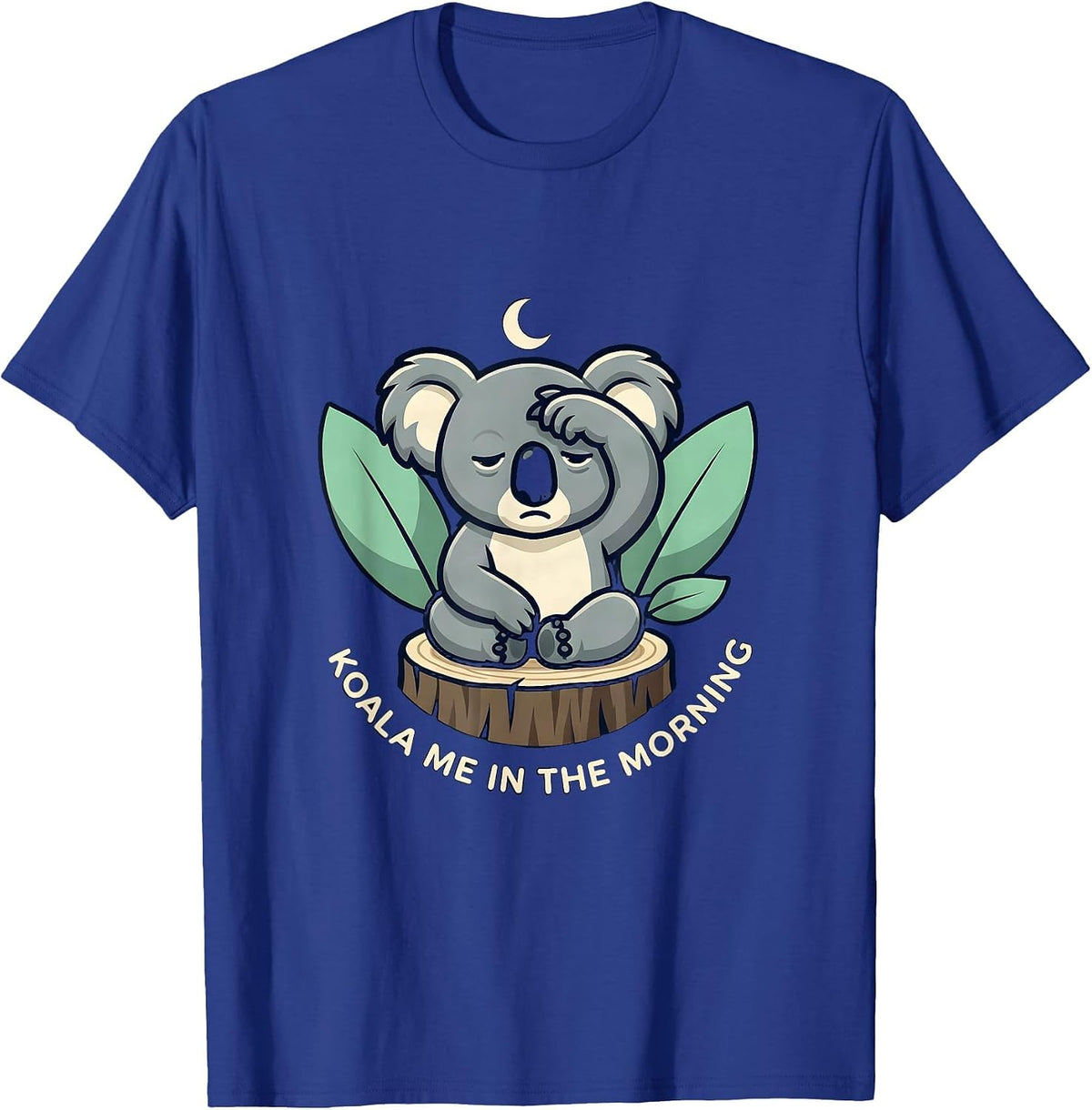 Koala Me In The Morning Cute Koala Lover Pun Humor T-Shirt - Royal Blue