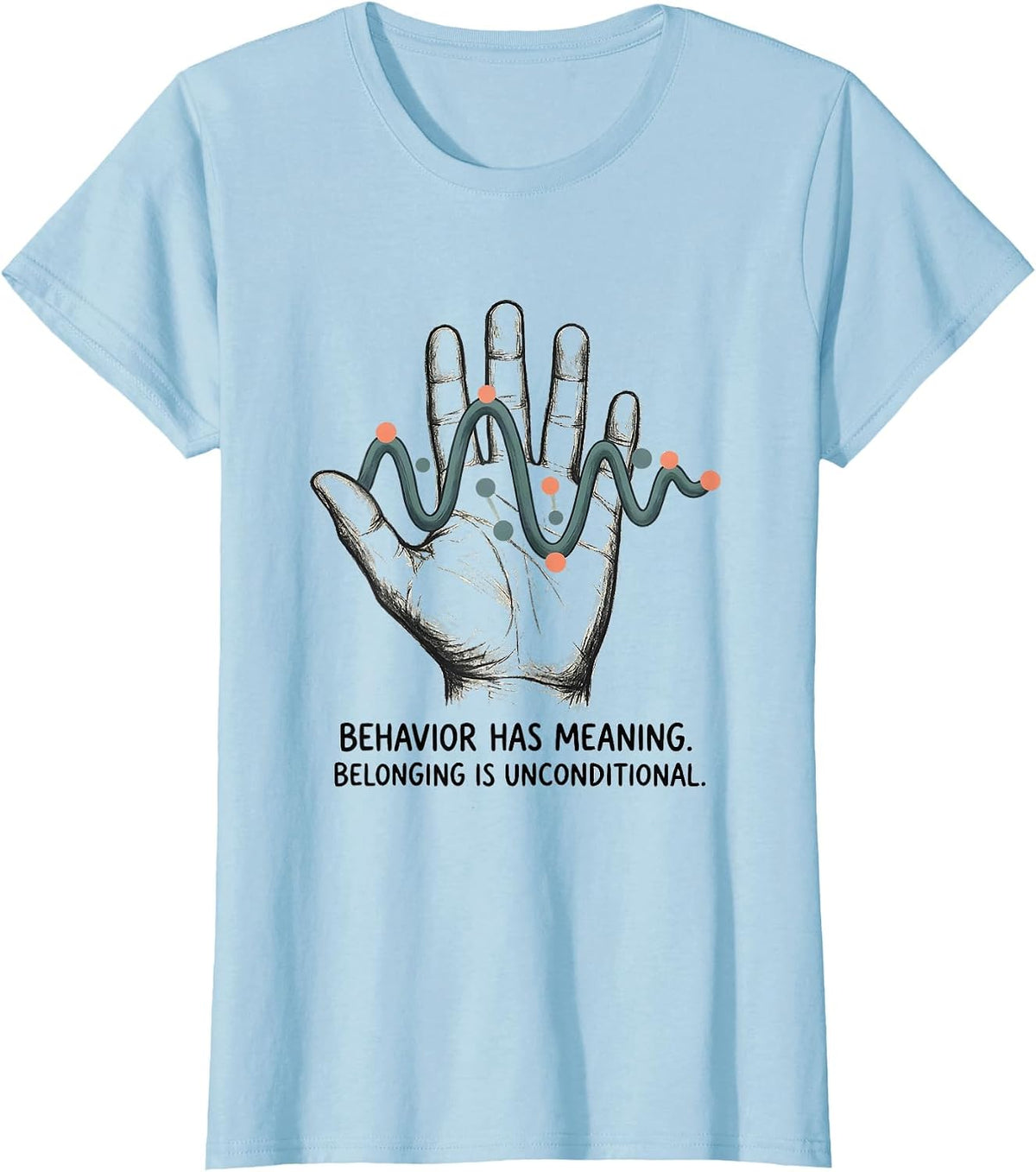 Women's Behavior Has Meaning Belonging Is Unconditional Teacher T-Shirt - Baby Blue