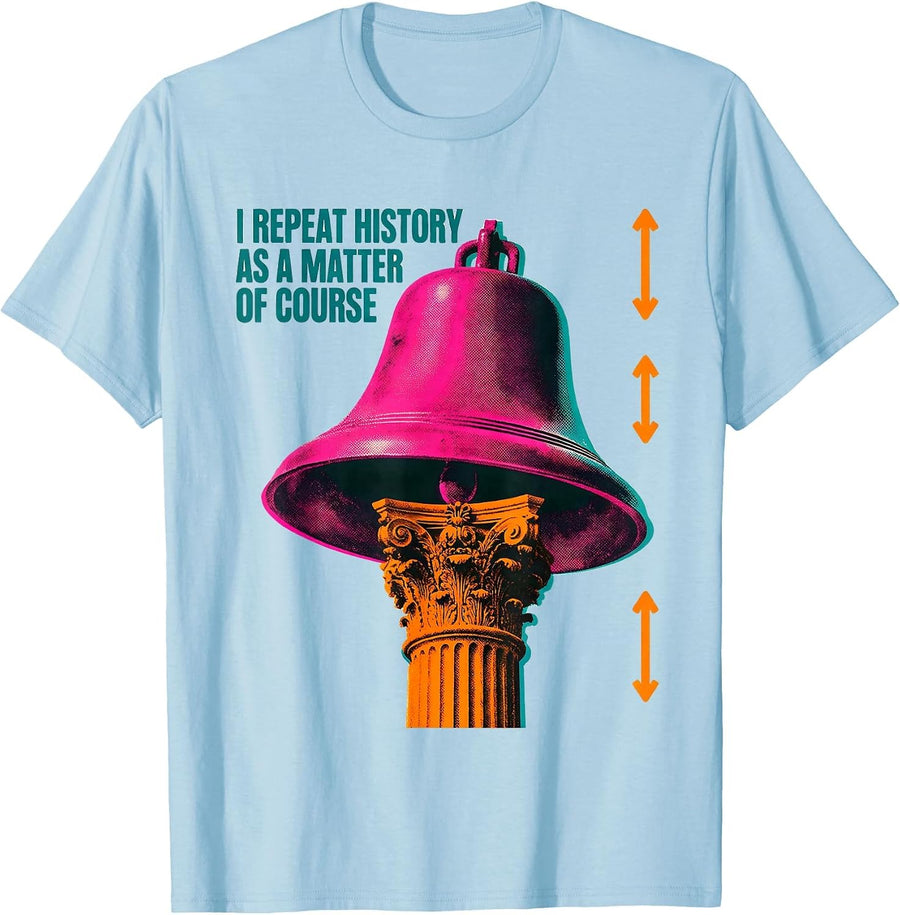 Men's I Repeat History As A Matter Of Course Funny History Teacher T-Shirt - Baby Blue