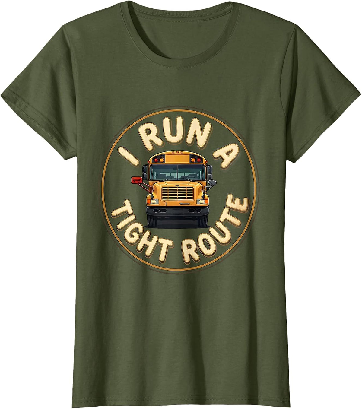 Women's I Run A Tight Route Bold School Bus Driver Appreciation T-Shirt - Olive Green