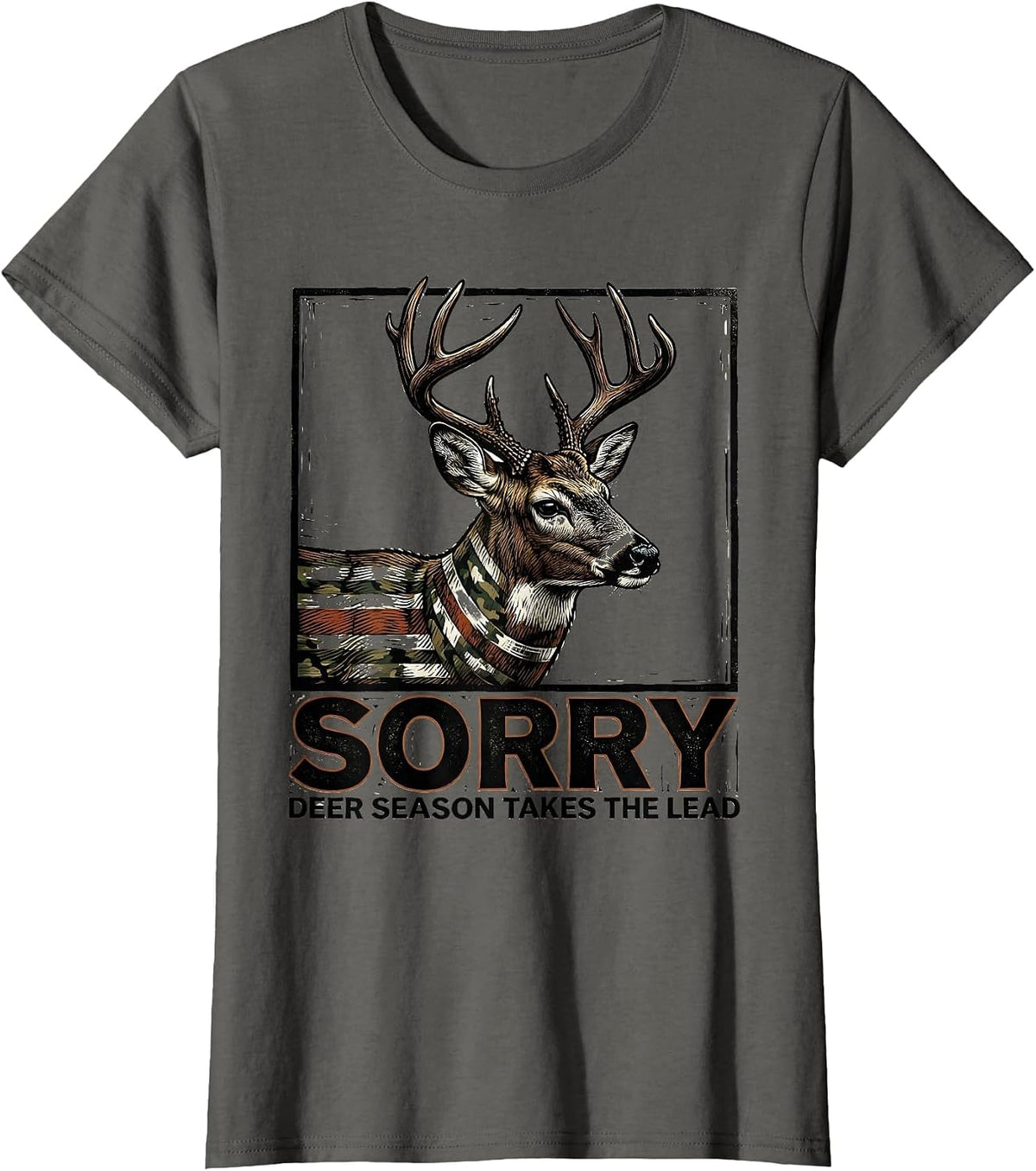 Women's Sorry, Deer Season Takes The Lead Funny Hunting Dad Gift T-Shirt - Asphalt Grey