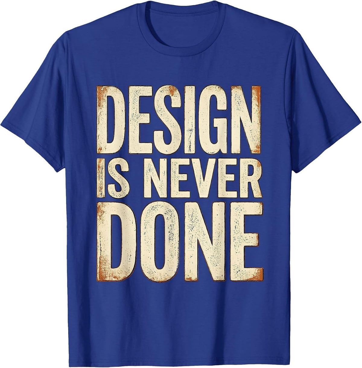 Design Is Never Done Creative Mindset Graphic T-Shirt - Royal Blue