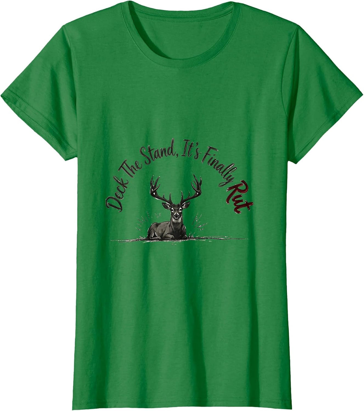 Deck The Stand It's Finally Rut Funny Deer Hunter Christmas T-Shirt - Kelly Green