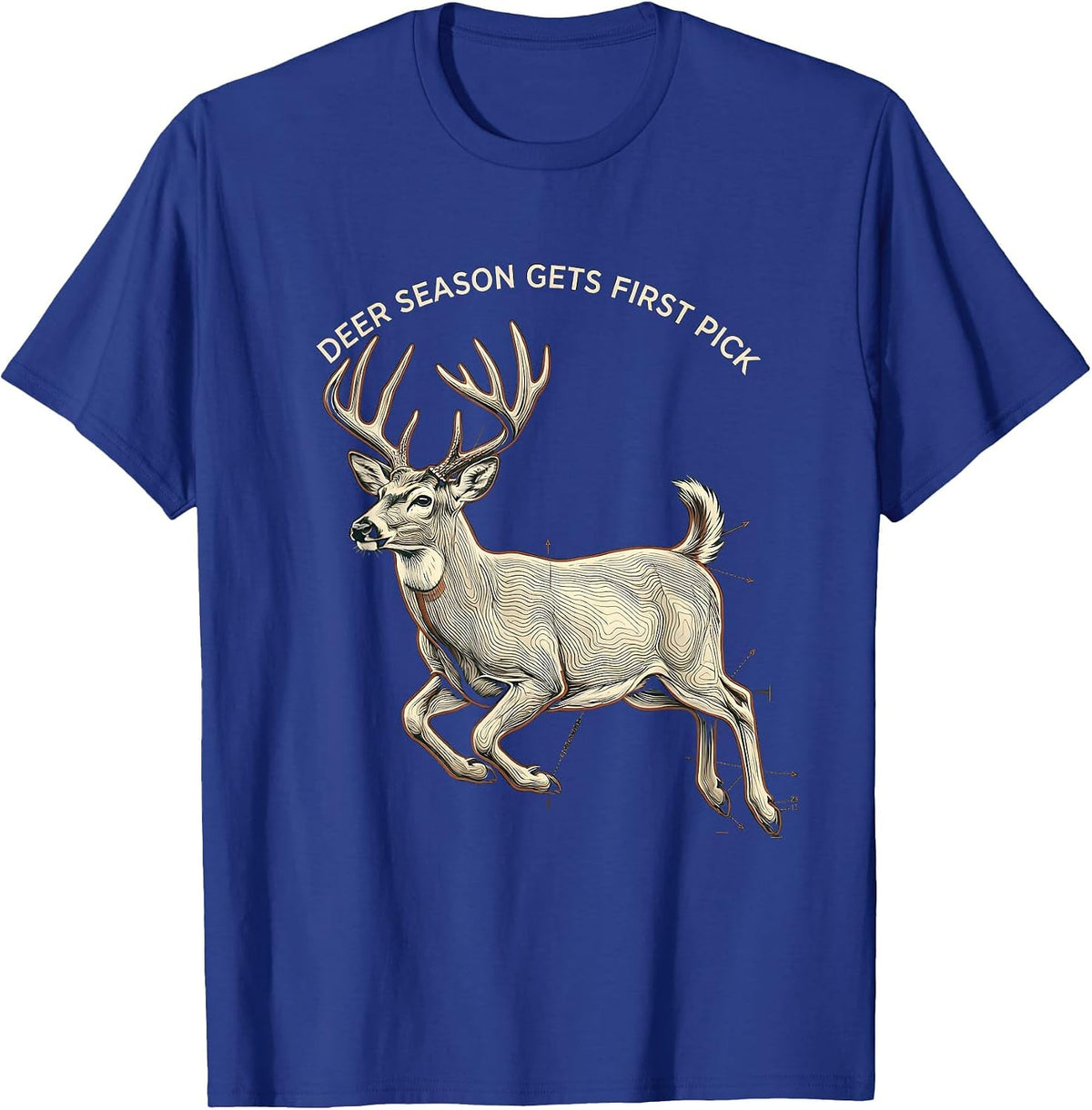 Deer Season Gets First Pick Funny Hunting Dad Gift T-Shirt - Royal Blue