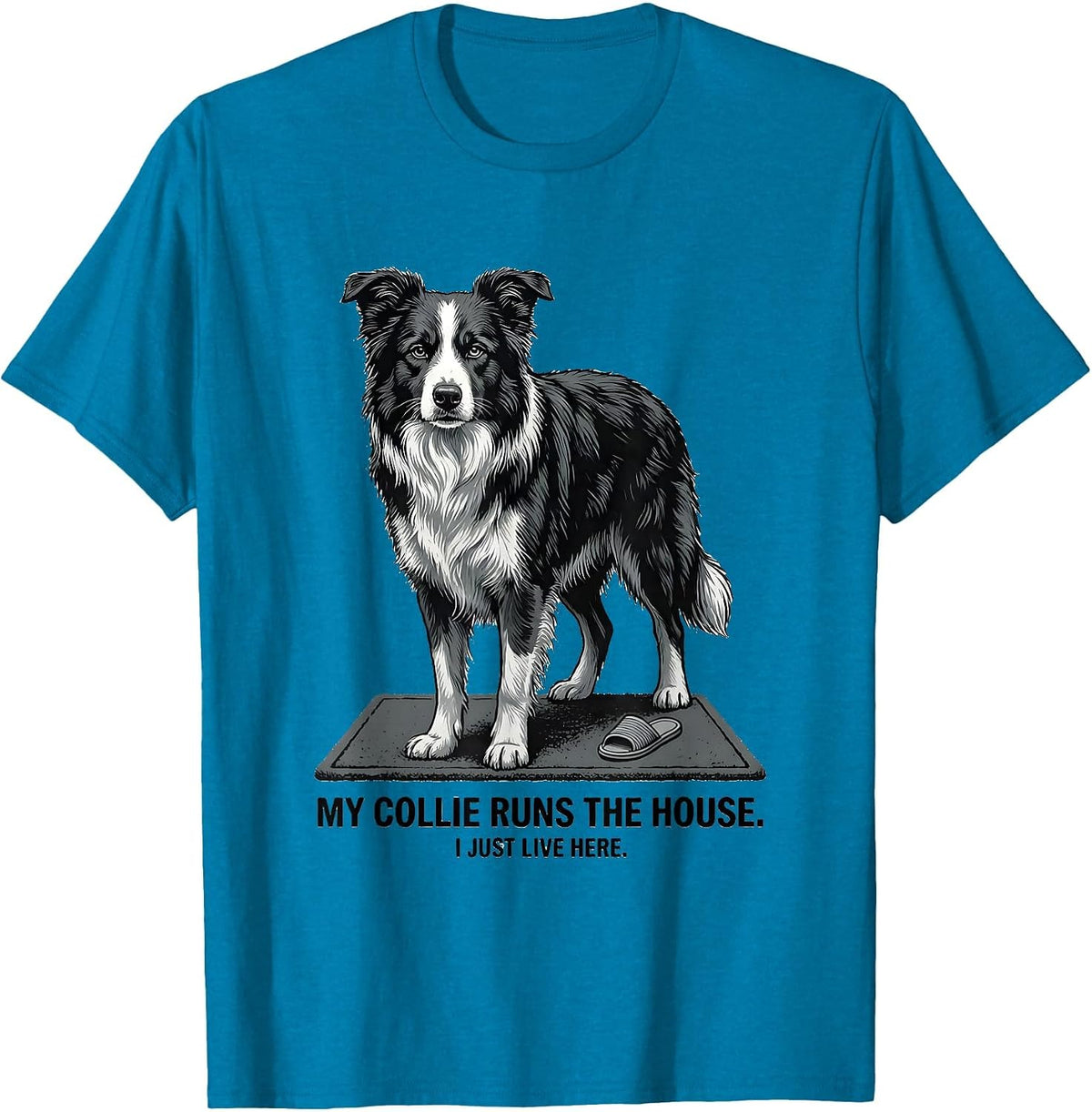 My Collie Runs The House I Just Live Here Funny Dog Lover T-Shirt - Sapphire Blue