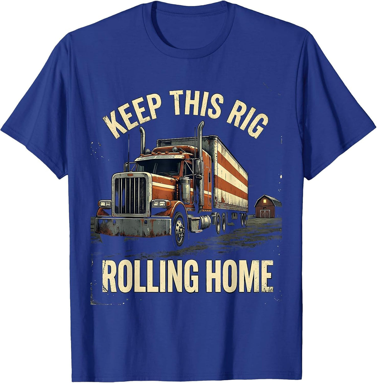 Keep This Rig Rolling Home Distressed Patriotic Semi Truck T-Shirt - Royal Blue