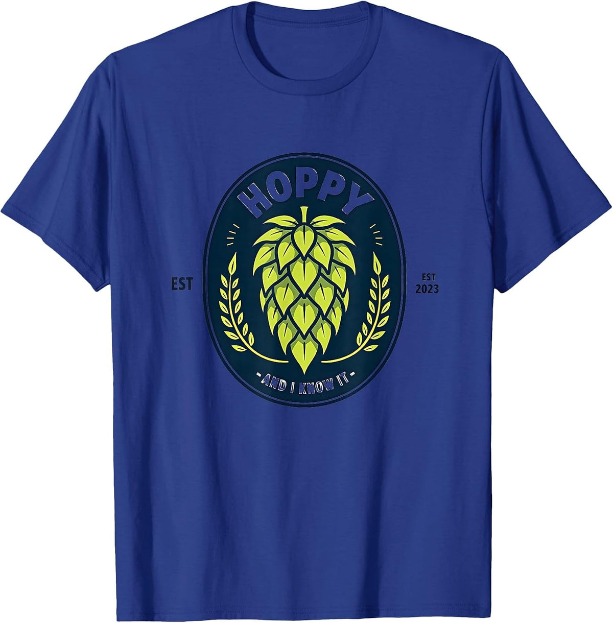 Hoppy And I Know It Funny Beer Lovers Shirt T-Shirt - Royal Blue