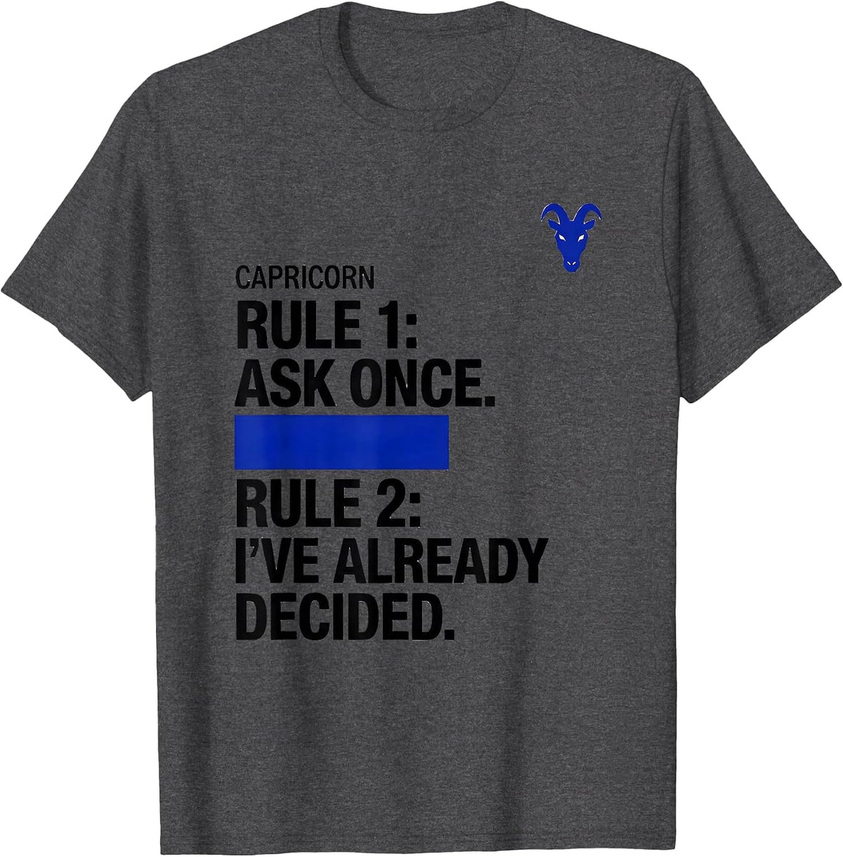 Capricorn Rule 1: Ask Once. Rule 2: I've Already Decided. T-Shirt - Dark Heather Grey