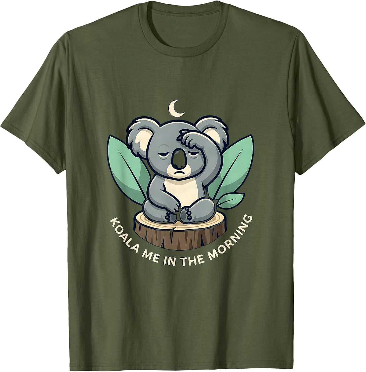 Koala Me In The Morning Cute Koala Lover Pun Humor T-Shirt - Olive Green