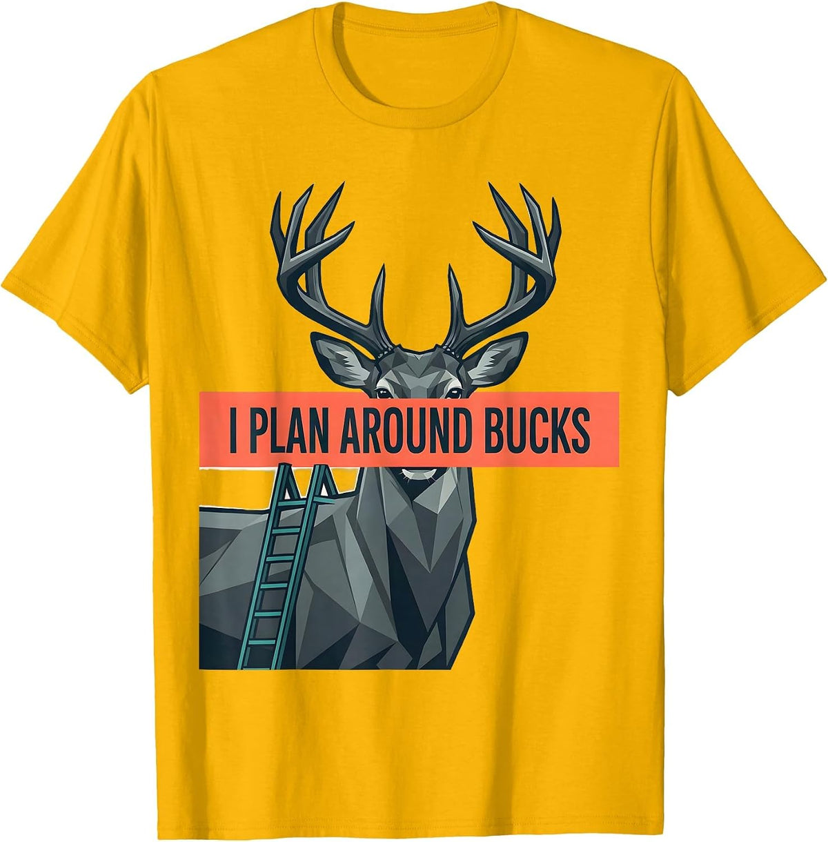 I Plan Around Bucks Funny Deer Hunting Camo Dad Humor T-Shirt - Golden Yellow