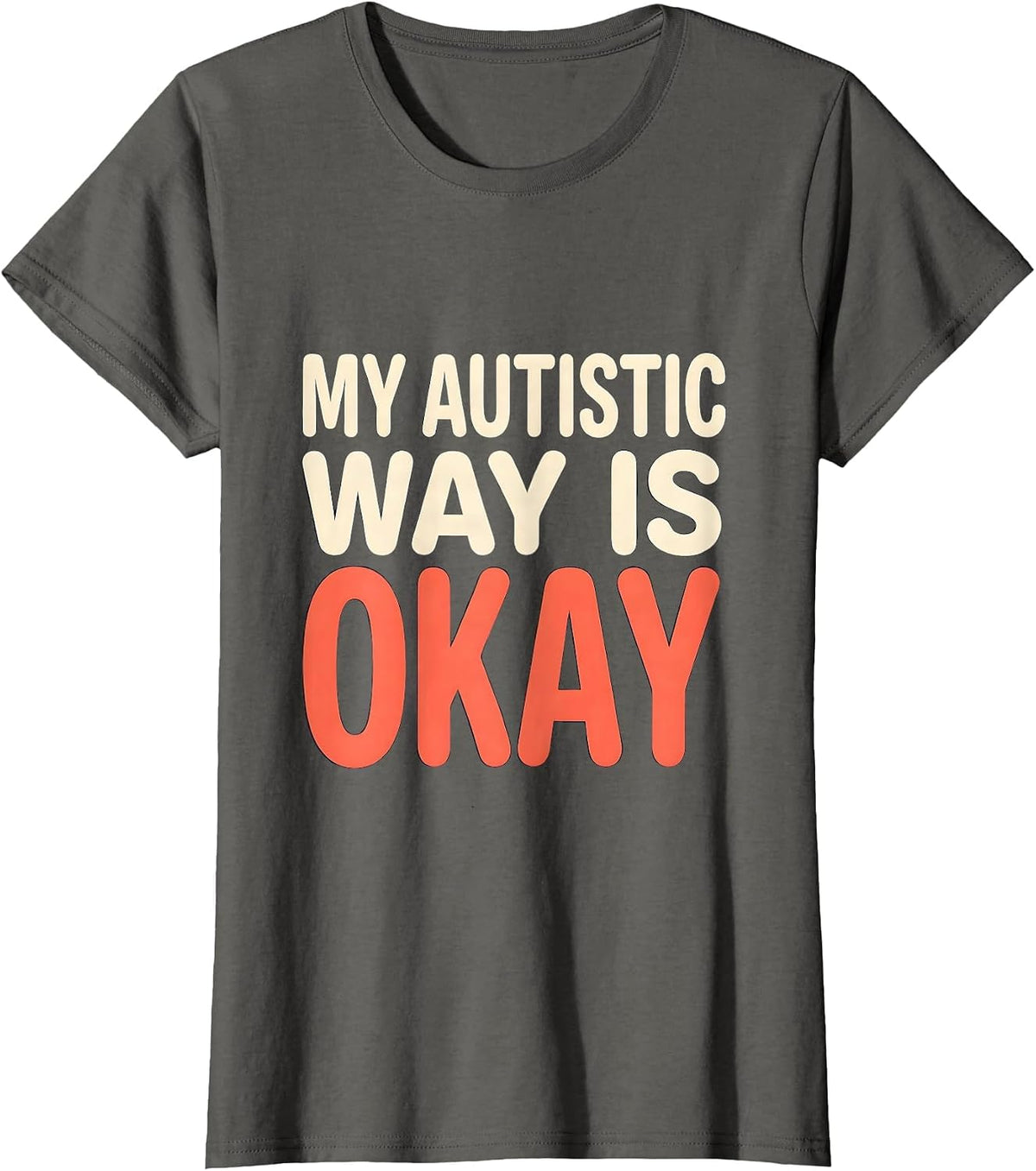 Women's My Autistic Way Is Okay Funny Neurodivergent Awareness T-Shirt - Asphalt Grey