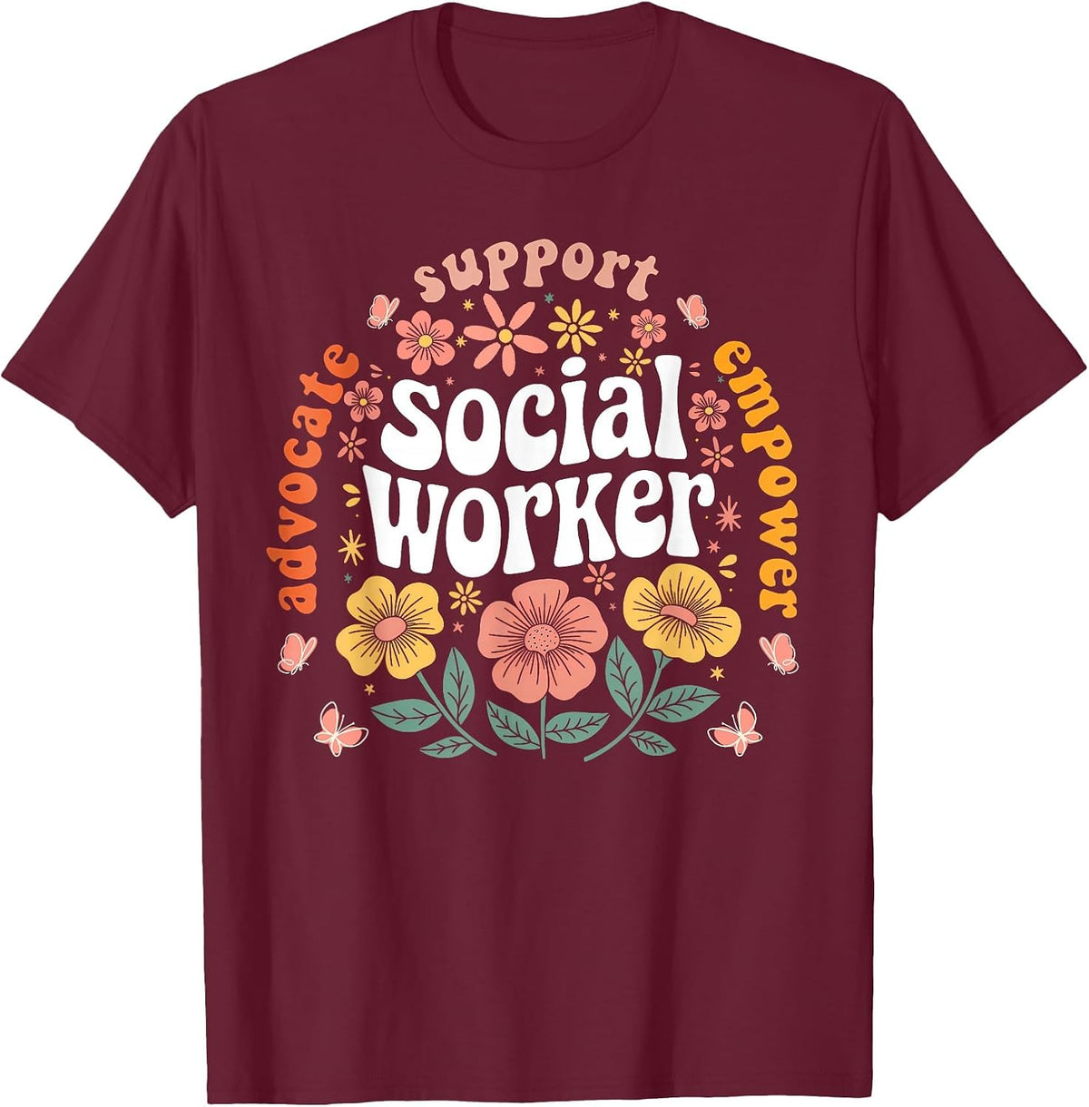 Social Worker Appreciation Flower Social Work Month 2025 T-Shirt - Burgundy