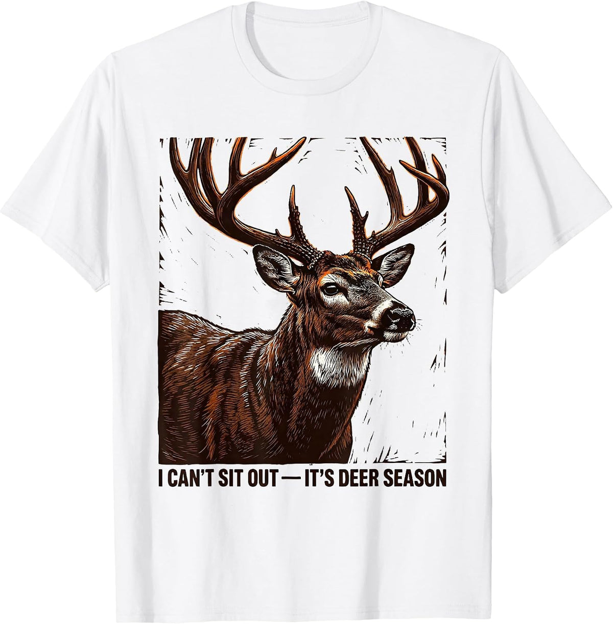 Men's I Can't Sit Out—It's Deer Season Funny Hunting Dad Gift T-Shirt - White