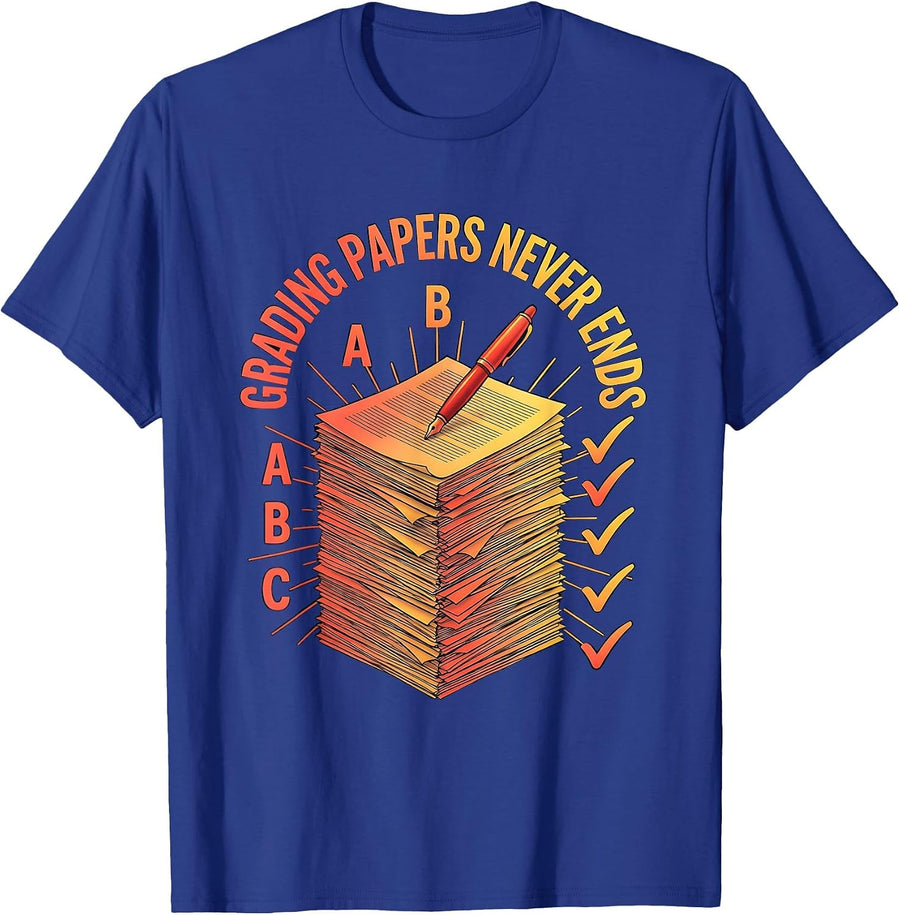 Grading Papers Never Ends Middle School Teacher T-Shirt - Royal Blue