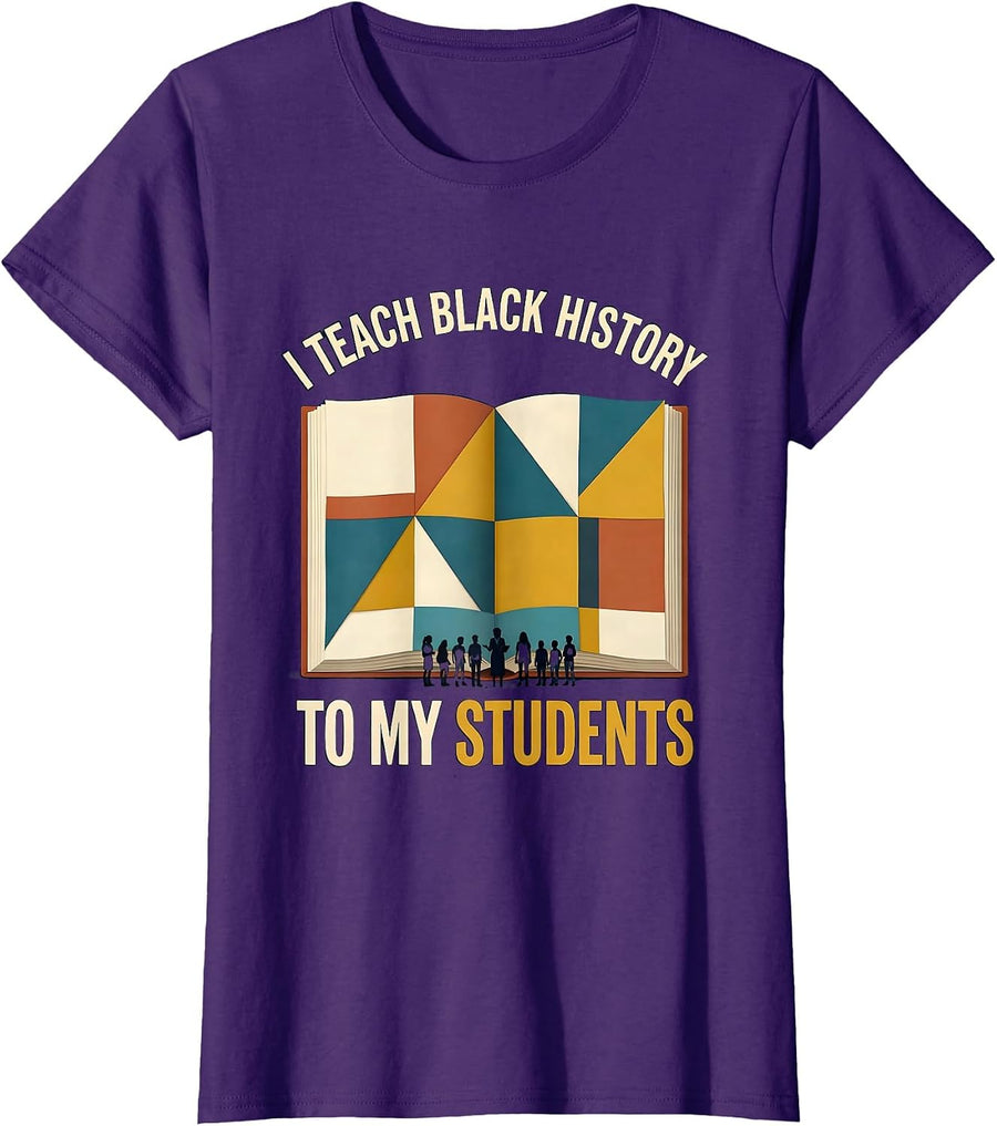 Women's I Teach Black History To My Students Educational Teacher T-Shirt - Purple