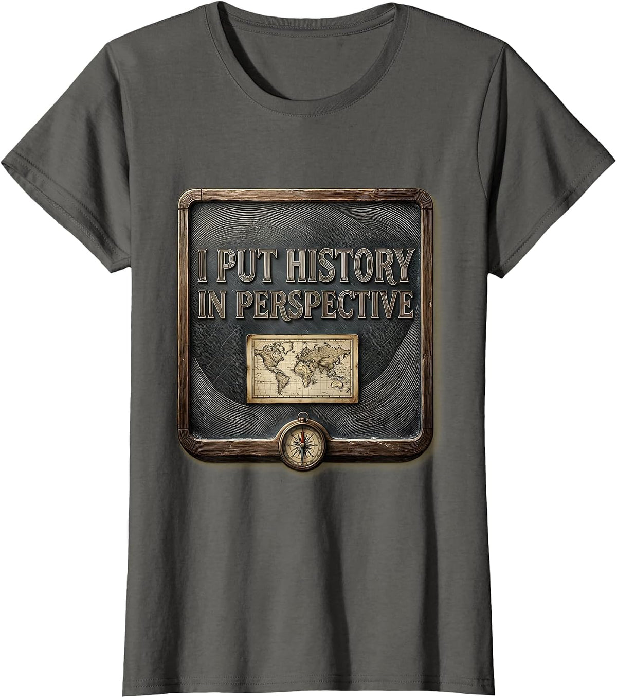 Women's I Put History In Perspective Funny History Teacher Gift T-Shirt - Asphalt Grey