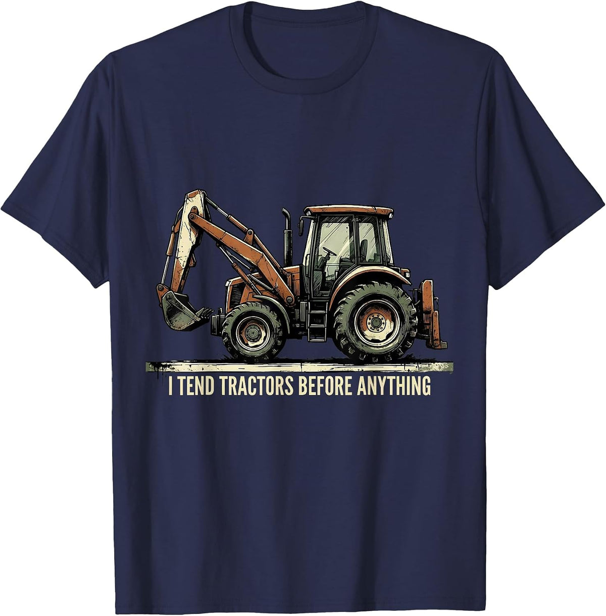 I Tend Tractors Before Anything Funny Farmer Tractor Owner T-Shirt - Navy Blue