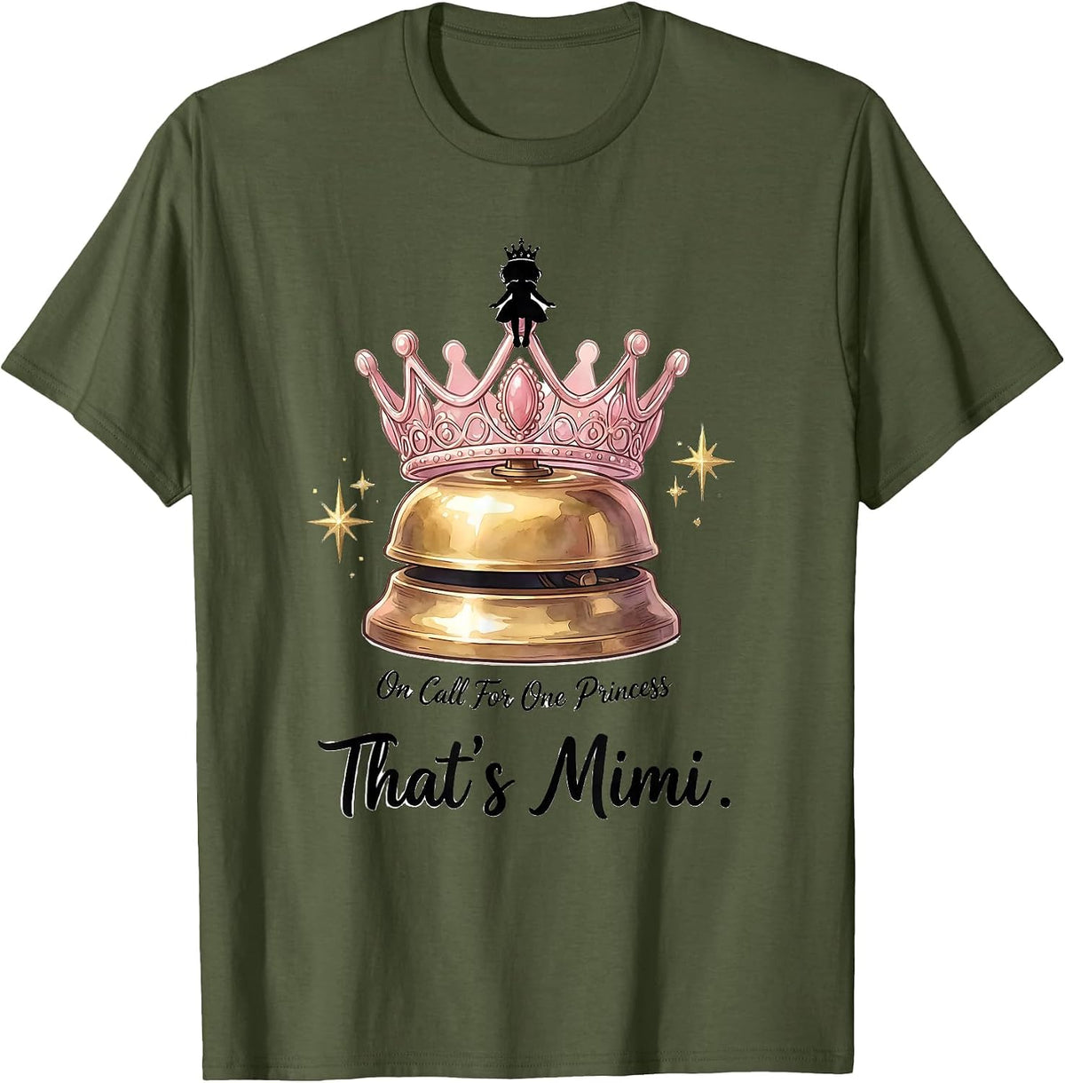 On Call For One Princess That's Mimi Funny Mimi Grandma Gift T-Shirt - Olive Green