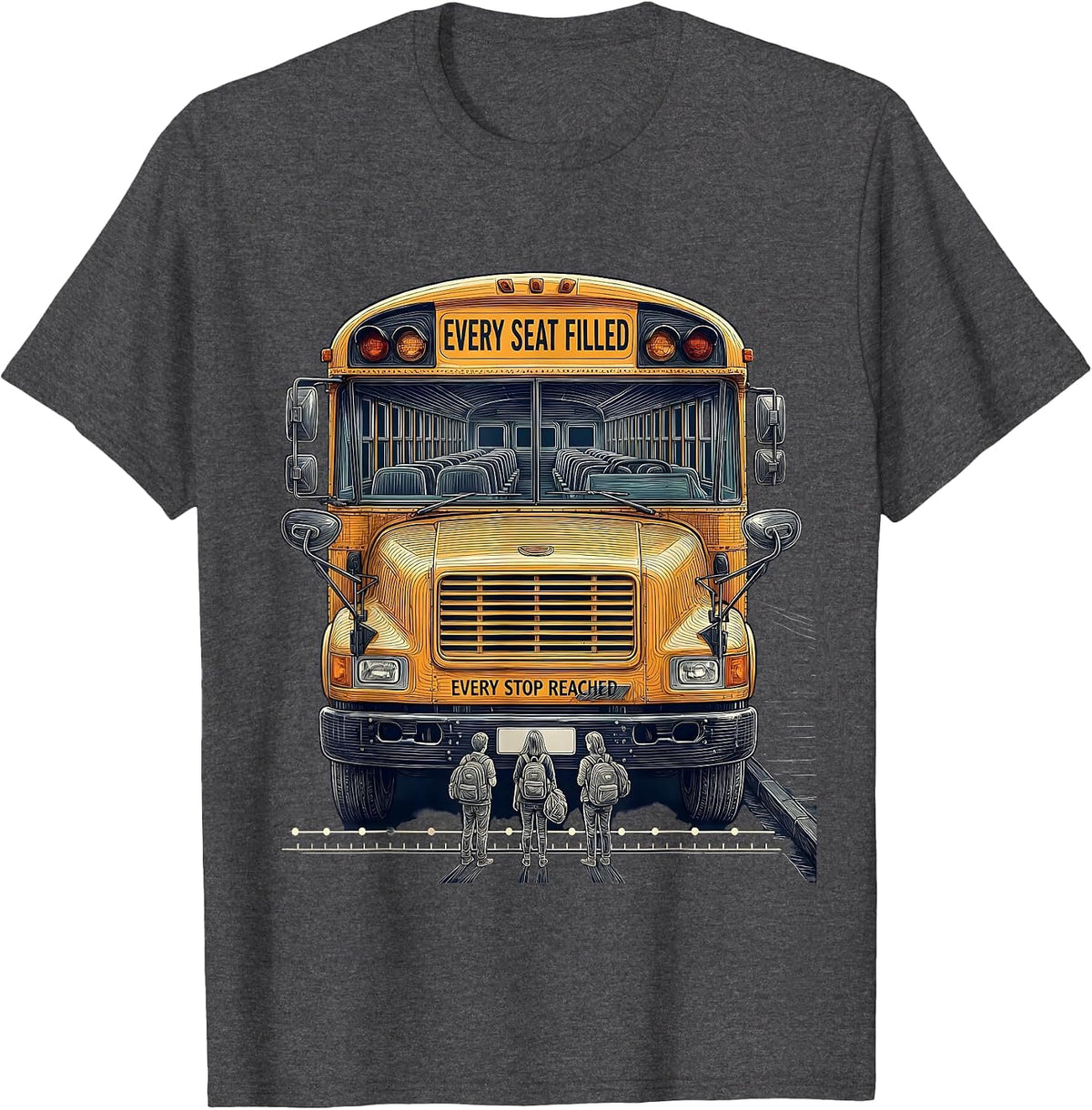 Every Seat Filled Every Stop Reached School Bus Driver Back T-Shirt - Dark Heather Grey