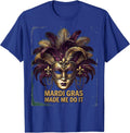 Mardi Gras Made Me Do It Festive Design T-Shirt - Royal Blue