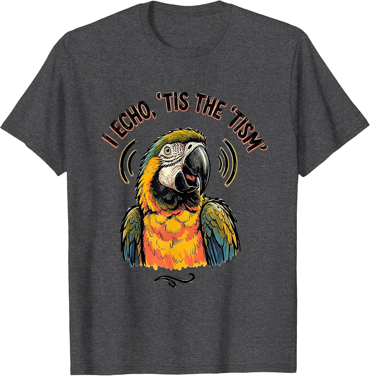 I Echo, 'Tis The 'Tism Funny Autism Meme Awareness Gift T-Shirt - Dark Heather Grey