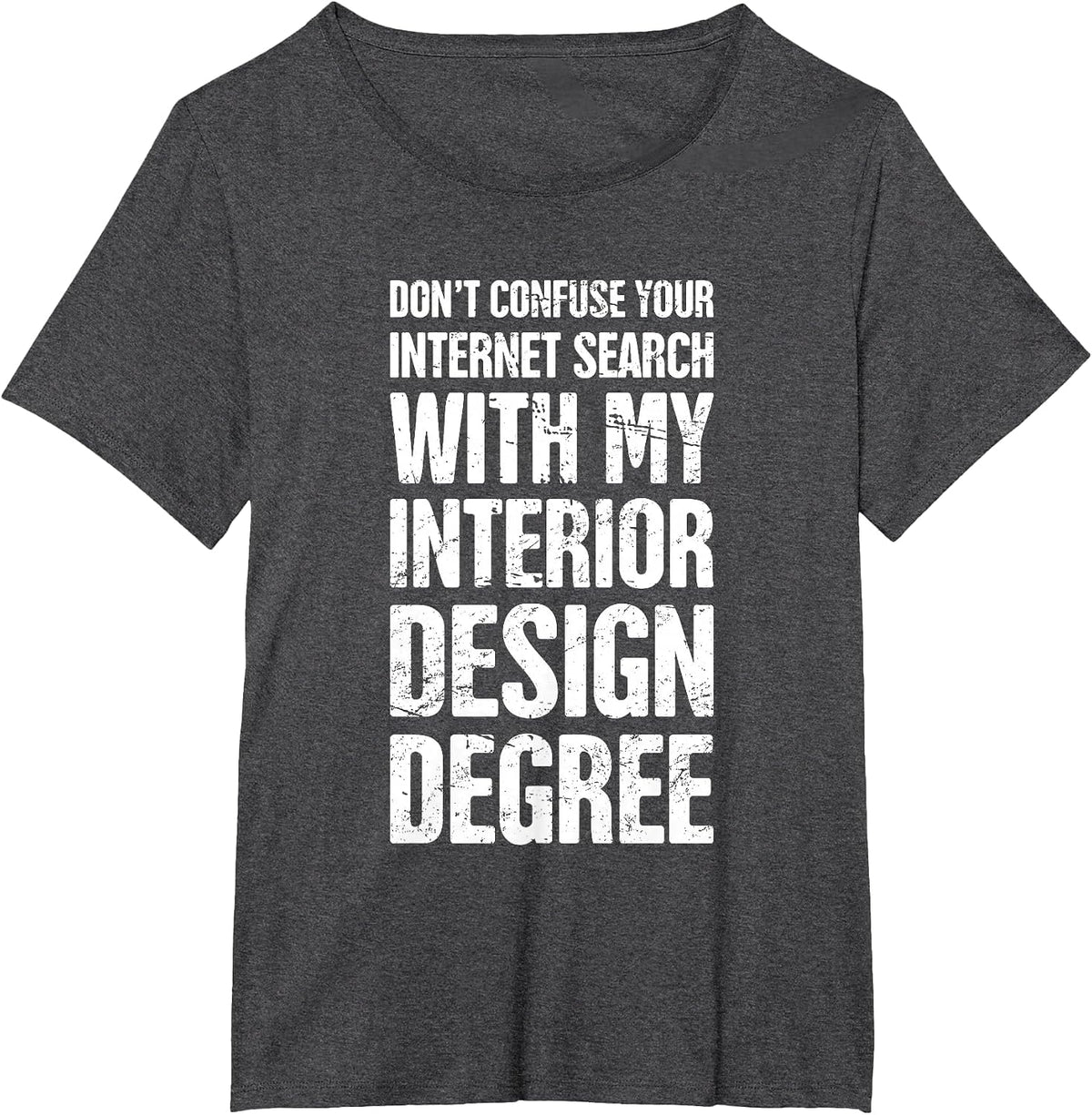 Degree - Funny Interior Design/Interior Designer T-Shirt - Dark Heather Grey